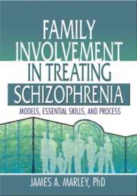 Family Involvement in Treating Schizophrenia : Models, Essential Skills, and Process