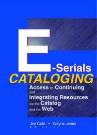 E-Serials Cataloging : Access to Continuing and Integrating Resources via the Catalog and the Web