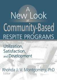 A New Look at Community-Based Respite Programs : Utilization, Satisfaction, and Development
