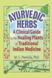 Ayurvedic Herbs : A Clinical Guide to the Healing Plants of Traditional Indian Medicine