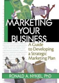 Marketing Your Business : A Guide to Developing a Strategic Marketing Plan