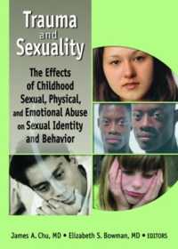 Trauma and Sexuality : The Effects of Childhood Sexual, Physical, and Emotional Abuse on Sexual Identity and Behavior