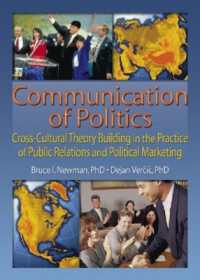 Communication of Politics : Cross-Cultural Theory Building in the Practice of Public Relations and Political Marketing: 8th Inte