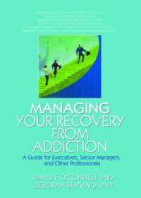 Managing Your Recovery from Addiction : A Guide for Executives, Senior Managers, and Other Professionals