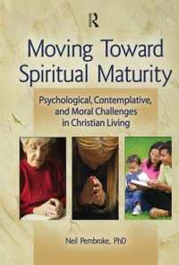 Moving toward Spiritual Maturity : Psychological, Contemplative, and Moral Challenges in Christian Living