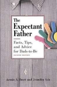 The Expectant Father : Facts, Tips and Advice for Dads-To-Be （2ND）