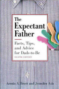 The Expectant Father : Facts, Tips and Advice for Dads-to-be （2ND）
