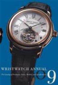 Wristwatch Annual : The Catalog of Producers, Prices, Models, and Specifications （2009）