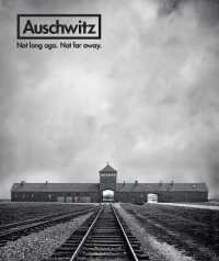 Auschwitz : Not Long Ago. Not Far Away. -- Hardback