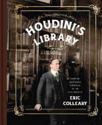 Houdini's Library : Inside the Spellbinding Collections of the Great Illusionist
