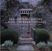 Sea Captain's Houses and Rose-covered Cottages : The Architectural Heritage of Nantucket Island -- Hardback