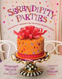 Serendipity Parties : Pleasantly Unexpected Ideas for Entertaining