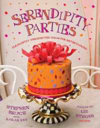 Serendipity Parties : Pleasantly Unexpected Ideas for Entertaining