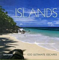 Islands : 100 Ultimate Escapes