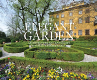The Elegant Garden : Architecture and Landscape of the World's Finest Gardens