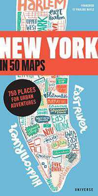 New York in 50 Maps : 750 Places for Urban Adventures