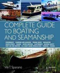 Complete Guide to Boating and Seamanship : Powerboats - Canoeing and Kayaking - Fishing Boats - Navigation - Water Sports -Fishing - Water Survival - Electronics - Boating Safety - First Aid for Boaters