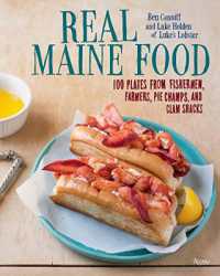 Real Maine Food : 100 Plates from Fishermen, Farmers, Pie Champs, and Clam Shacks