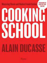 Cooking School : Mastering Classic and Modern French Cuisine