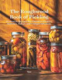 The Roughwood Book of Pickling : Homestyle Recipes for Chutneys, Pickles, Relishes, Salsas and Vinegar Infusions