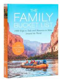 The Family Bucket List : 1,000 Trips to Take and Memories to Make All over the World