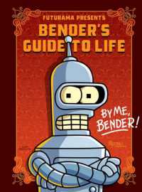 Futurama Presents: Bender's Guide to Life : By me, Bender!