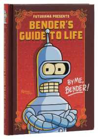 Futurama Presents: Bender's Guide to Life : By me, Bender! 