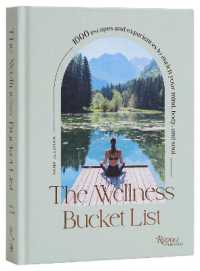 The Wellness Bucket List : 1000 Escapes and Experiences to Enrich Your Mind, Body, and Soul