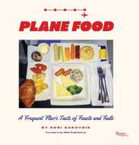 Plane Food : A Culinary Memoir Across the Globe