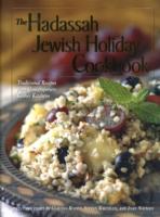 The Hadassah Jewish Holiday Cookbook : Traditional Recipes from Contemporary Kosher Kitchens