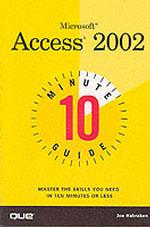 Microsoft Access 2002 10 Minute Guide : 10 Minute Guide (10 Minute Guides)