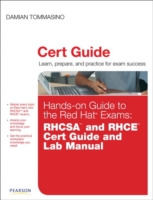 Hands-on Guide to the Red Hat Exams : RHSCA and RHCE Cert Guide and Lab Manual