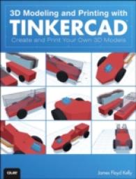 3D Modeling and Printing with Tinkercad : Create and Print Your Own 3D Models
