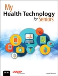 My Health Technology for Seniors : Take Charge of Your Health through Technology (My...series)