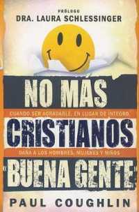 No Mas Cristianos 'Buena Gente' : Cuando Ser Agradable, en Lugar de Integro, Dana a los Hombres, Mujeres y Ninos