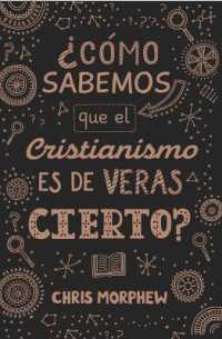 Serie Grandes Preguntas 3: ¿Cómo Sabemos Que El Cristianismo Es de Veras Cierto?