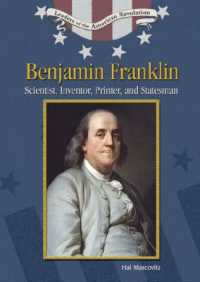 Benjamin Franklin : Scientist, Inventor, Printer and Statesman (Leaders of the American Revolution)
