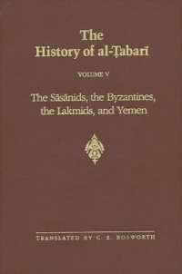 The History of al-Ṭabarī Vol. 5 : The Sāsānids, the Byzantines, the Lakmids, and Yemen (Suny series in Near Eastern Studies)