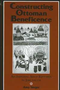 Constructing Ottoman Beneficence : An Imperial Soup Kitchen in Jerusalem (Suny series in Near Eastern Studies)