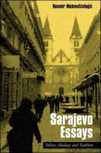 ボスニアの政治、イデオロギー、伝統<br>Sarajevo Essays : Politics, Ideology, and Tradition