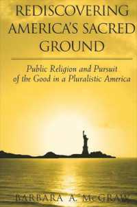 アメリカの聖なるもの再発見：多文化主義的公共空間における宗教と善の探究<br>Rediscovering America's Sacred Ground : Public Religion and Pursuit of the Good in a Pluralistic America (Suny series, Religion and American Public Life)