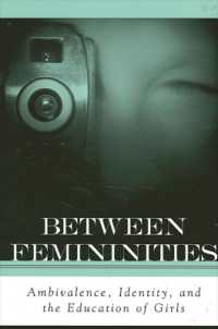 女性性の間で：アンビヴァレンス、アイデンティティと少女<br>Between Femininities : Ambivalence, Identity, and the Education of Girls (Suny series, Second Thoughts: New Theoretical Formations)