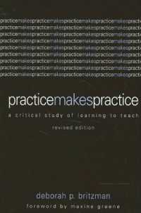 Practice Makes Practice : A Critical Study of Learning to Teach, Revised Edition (Suny series, Teacher Empowerment and School Reform)