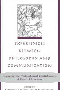 Experiences between Philosophy and Communication : Engaging the Philosophical Contributions of Calvin O. Schrag (Suny series in the Philosophy of the Social Sciences)