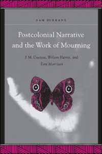 ポストコロニアルのナラティヴと追悼の作品：Ｊ・Ｍ・クッツェーとウィルソン・ハリス、トニ・モリソン<br>Postcolonial Narrative and the Work of Mourning : J.M. Coetzee, Wilson Harris, and Toni Morrison (Suny series, Explorations in Postcolonial Studies)