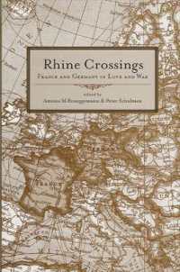Rhine Crossings : France and Germany in Love and War