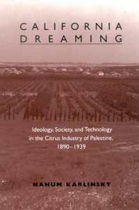 California Dreaming : Ideology, Society, and Technology in the Citrus Industry of Palestine, 1890-1939 (Suny series in Israeli Studies)