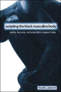 大衆文化に見る黒人男性の身体<br>Scripting the Black Masculine Body : Identity, Discourse, and Racial Politics in Popular Media (Suny series, Negotiating Identity: Discourses, Politics, Processes, and Praxes)
