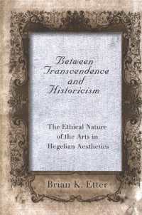Between Transcendence and Historicism : The Ethical Nature of the Arts in Hegelian Aesthetics (Suny series in Hegelian Studies)