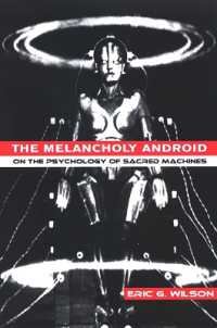 The Melancholy Android : On the Psychology of Sacred Machines